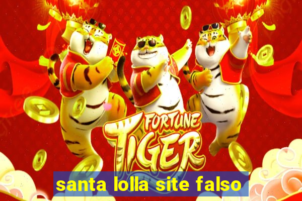 santa lolla site falso